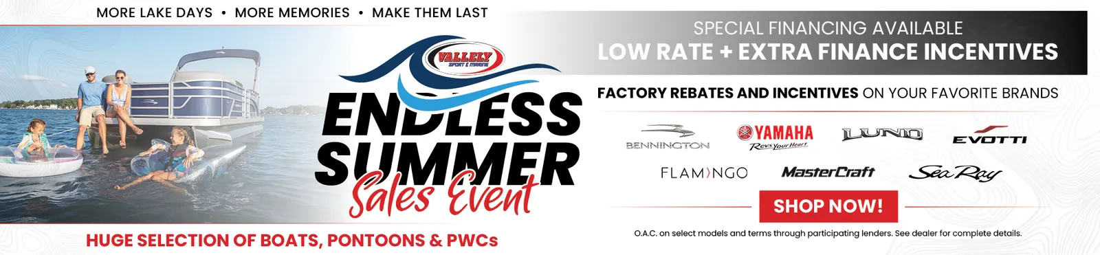Endless Summer Sales Event — special financing available, factory rebates and incentives on your favorite brands. Huge selection of boats, pontoons and PWCs. Shop now!